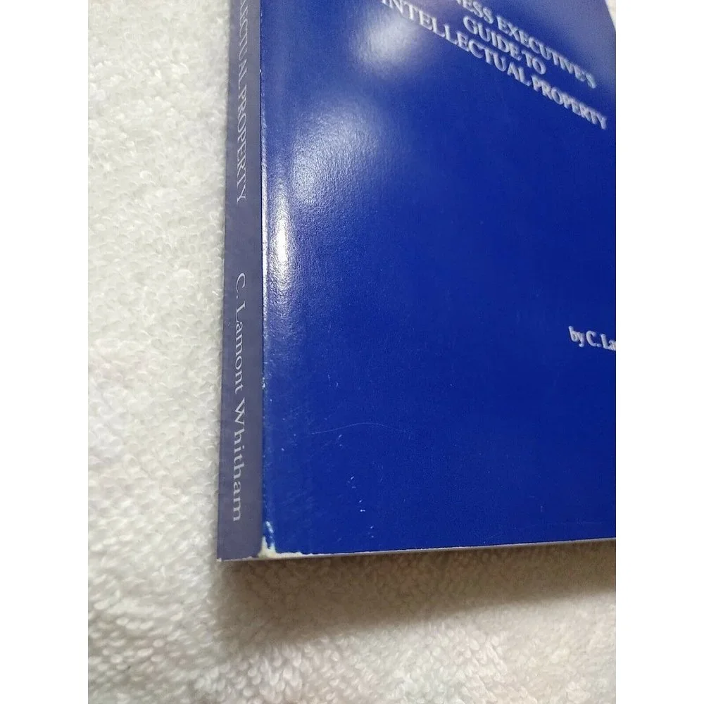 A Business Executive's Guide To Intellectual Property Like New C. Lamont Whitham